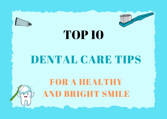 top 10 dental care tips for healthy and bright smile