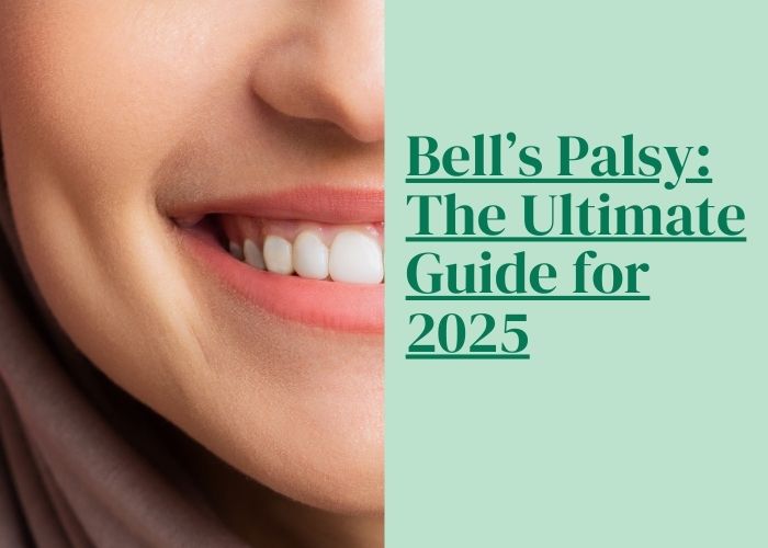 Bells Palsy The Ultimate Guide for 2025