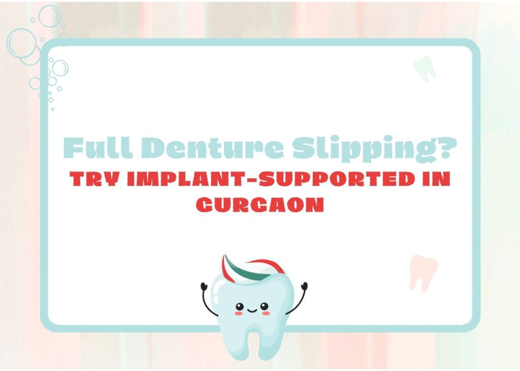 Full Denture Slipping? Try Implant-Supported in Gurgaon